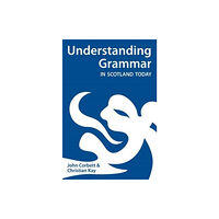 Association for Scottish Literary Studies Understanding Grammar in Scotland Today (häftad, eng)