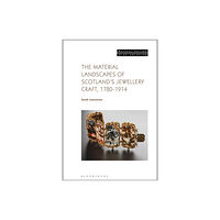 Bloomsbury Publishing PLC The Material Landscapes of Scotland’s Jewellery Craft, 1780-1914 (häftad, eng)