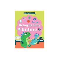 Hachette Children's Group Computer Kids: Being Healthy Online (inbunden, eng)