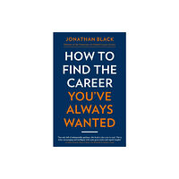 Little, Brown Book Group How to Find the Career You've Always Wanted (häftad, eng)