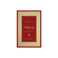 Crossway Books The Heritage of Anglican Theology (inbunden, eng)