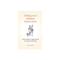 Crown House Publishing Making Every Science Lesson Count (häftad, eng)