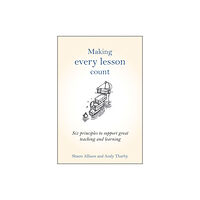 Crown House Publishing Making Every Lesson Count (inbunden, eng)