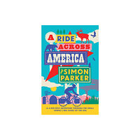 Duckworth Books A Ride Across America (inbunden, eng)