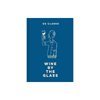 HarperCollins Publishers Oz Clarke Wine by the Glass (inbunden, eng)