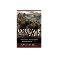 Helion & Company Courage Without Glory (häftad, eng)