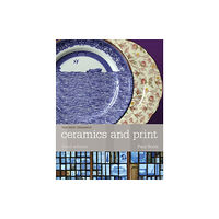 Bloomsbury Publishing PLC Ceramics and Print (häftad, eng)