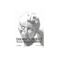 Rizzoli Damien Hirst, To Live Forever (For a While) (inbunden, eng)