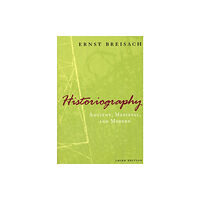 The university of chicago press Historiography – Ancient, Medieval, and Modern, Third Edition (häftad, eng)