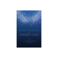 The university of chicago press Digital Technology and Democratic Theory (häftad, eng)