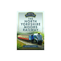 Pen & Sword Books Ltd The North Yorkshire Moors Railway (häftad, eng)