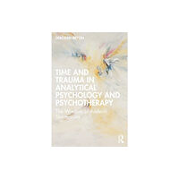Taylor & francis ltd Time and Trauma in Analytical Psychology and Psychotherapy (häftad, eng)
