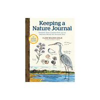 Workman Publishing Keeping a Nature Journal, 3rd Edition: Deepen Your Connection with the Natural World All Around You (häftad, eng)