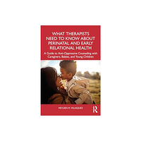 Taylor & francis ltd What Therapists Need to Know About Perinatal and Early Relational Health (häftad, eng)