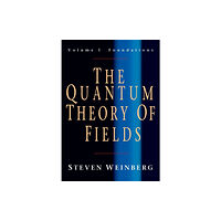 Cambridge University Press The Quantum Theory of Fields: Volume 1, Foundations (häftad, eng)