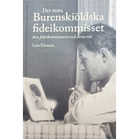 Lars Ekeman Det stora Burenskiöldska fideikommisset, dess fideikommissarier och deras tid (inbunden)