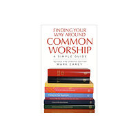 CHURCH HOUSE PUBLISHING Finding Your Way Around Common Worship 2nd edition (häftad, eng)