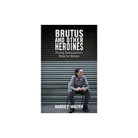 Nick Hern Books Brutus and Other Heroines (häftad, eng)