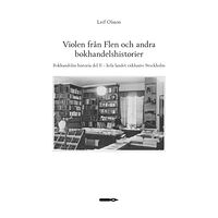 Leif Olsson Violen från Flen och andra bokhandelshistorier. Bokhandelns historia del II – hela landet exklusive Stockholm (bok, dans...