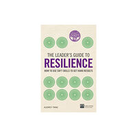 Pearson Education Limited The Leader's Guide to Resilience (häftad, eng)
