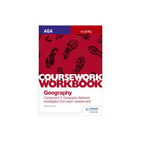 Hachette Learning AQA A-level Geography Coursework Workbook: Component 3: Geography fieldwork investigation (non-exam assessment) (häftad,...