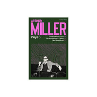 Bloomsbury Publishing PLC Arthur Miller Plays 3 (häftad, eng)