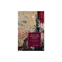 Oxford University Press What God Would Have Known (inbunden, eng)