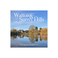 Unity Print and Publishing Ltd Wild about Walton & The Surrey Hills (inbunden, eng)