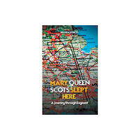 Austin Macauley Publishers Mary, Queen of Scots Slept Here (inbunden, eng)