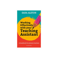 Bloomsbury Publishing PLC Working Effectively With Your Teaching Assistant (häftad, eng)