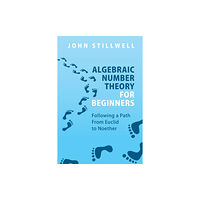 Cambridge University Press Algebraic Number Theory for Beginners (häftad, eng)