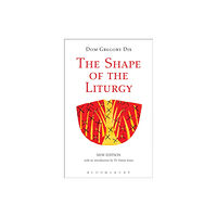 Bloomsbury Publishing PLC The Shape of the Liturgy, New Edition (häftad, eng)
