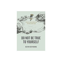 Crossway Books Do Not Be True to Yourself (häftad, eng)