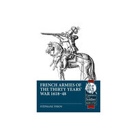 Helion & Company French Armies of the Thirty Years’ War 1618-48 (häftad, eng)