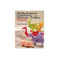 Dover publications inc. Mythological Creatures and the Chinese Zodiac Origami (häftad, eng)