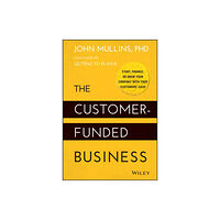 John Wiley & Sons Inc The Customer-Funded Business (inbunden, eng)