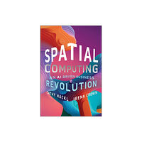 John Wiley & Sons Inc Spatial Computing – An AI–Driven Business Revolution (inbunden, eng)