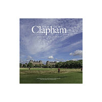 Unity Print and Publishing Ltd Wild about Clapham (inbunden, eng)