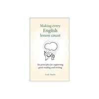 Crown House Publishing Making Every English Lesson Count (häftad, eng)