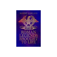 Pen & Sword Books Ltd Roman Legends Brought to Life (inbunden, eng)