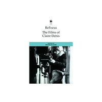 Edinburgh university press ReFocus: The Films of Claire Denis (inbunden, eng)