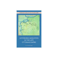 Edinburgh university press Governing Migration in the Late Ottoman Empire (inbunden, eng)
