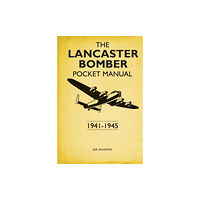 Bloomsbury Publishing PLC The Lancaster Bomber Pocket Manual (inbunden, eng)