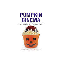 Nathaniel Tolle Pumpkin cinema - the best movies for halloween (inbunden, eng)