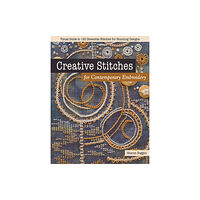 C & T Publishing Creative Stitches for Contemporary Embroidery (häftad, eng)