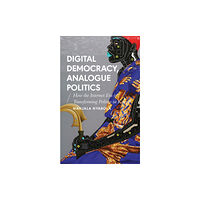 Bloomsbury Publishing PLC Digital Democracy, Analogue Politics (häftad, eng)
