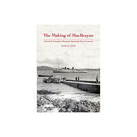 Stenlake Publishing The Making of MacBrayne (inbunden, eng)
