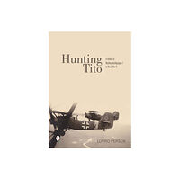 Lovro Persen Hunting tito - a history of nachtschlachtgruppe 7 in world war ii (inbunden, eng)