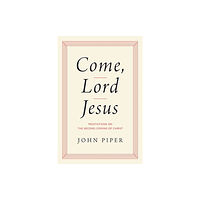Crossway Books Come, Lord Jesus (inbunden, eng)