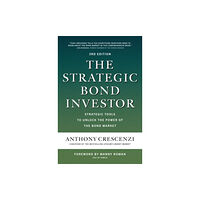 McGraw-Hill Education The Strategic Bond Investor, Third Edition: Strategic Tools to Unlock the Power of the Bond Market (inbunden, eng)